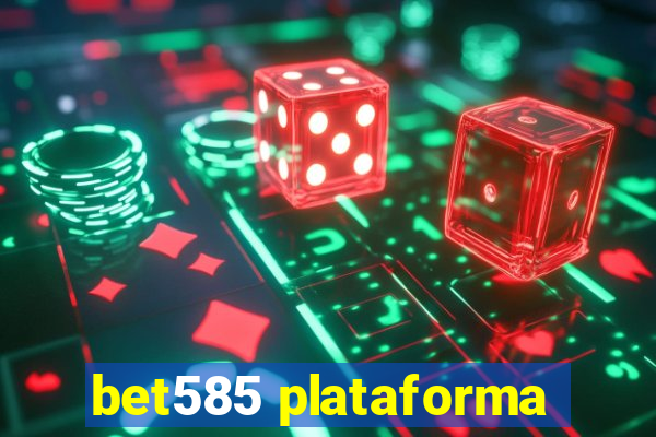 bet585 plataforma